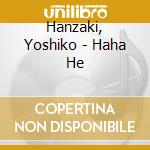 Hanzaki, Yoshiko - Haha He cd