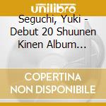 Seguchi, Yuki - Debut 20 Shuunen Kinen Album -Anata Ni Okuru Ai No Uta- cd