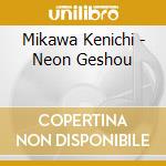 Mikawa Kenichi - Neon Geshou cd
