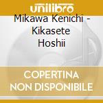 Mikawa Kenichi - Kikasete Hoshii cd