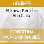 Mikawa Kenichi - Ah Osake cd