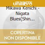 Mikawa Kenichi - Niigata Blues(Shin Rokuon) cd