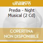 Predia - Night Musical (2 Cd) cd musicale di Predia