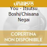 You - Itsutsu Boshi/Chiisana Negai cd