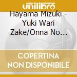 Hayama Mizuki - Yuki Wari Zake/Onna No Tabiji cd