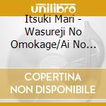 Itsuki Mari - Wasureji No Omokage/Ai No Tame Ni Shisu/Kaeri Konu Seishun cd