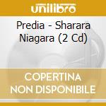 Predia - Sharara Niagara (2 Cd) cd musicale