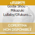 Godai Shou - Mikazuki Lullaby/Ofukuro No Te cd