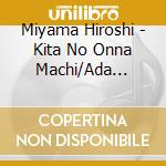 Miyama Hiroshi - Kita No Onna Machi/Ada Nasake cd