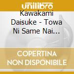 Kawakami Daisuke - Towa Ni Same Nai Yume/Shiawase No Katachi cd