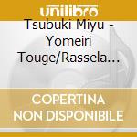 Tsubuki Miyu - Yomeiri Touge/Rassela Fubuki cd musicale