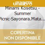 Minami Kosetsu - Summer Picnic-Sayonara.Mata Ne- (2 Cd) cd