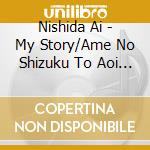 Nishida Ai - My Story/Ame No Shizuku To Aoi Sora cd