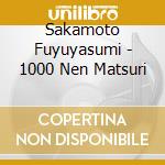 Sakamoto Fuyuyasumi - 1000 Nen Matsuri cd