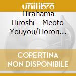 Hirahama Hiroshi - Meoto Youyou/Horori Zake cd