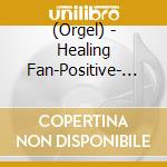 (Orgel) - Healing Fan-Positive- (2 Cd) cd
