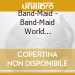 Band-Maid - Band-Maid World Dominaition Tour (Shinka) At Line cd musicale