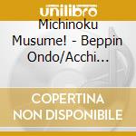 Michinoku Musume! - Beppin Ondo/Acchi Muite Hoi cd
