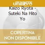 Kaizo Ryota - Suteki Na Hito Yo cd