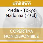 Predia - Tokyo Madonna (2 Cd) cd