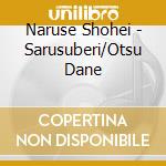 Naruse Shohei - Sarusuberi/Otsu Dane cd