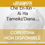 Che En-Xin - Ai Ha Tameiki/Diana Roman cd