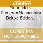 Moonriders - Camera=Mannenhitsu Deluxe Edition (3 Cd) cd