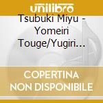 Tsubuki Miyu - Yomeiri Touge/Yugiri No Tsuki[Shinsou Ban] cd