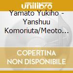 Yamato Yukiho - Yanshuu Komoriuta/Meoto Tsubaki cd