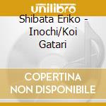 Shibata Eriko - Inochi/Koi Gatari cd