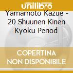 Yamamoto Kazue - 20 Shuunen Kinen Kyoku Period cd