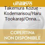 Takemura Kozue - Kodemarisou/Haru Tookaraji/Onna No Kamen cd