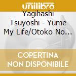 Yagihashi Tsuyoshi - Yume My Life/Otoko No Koyomi/Nidaime Ryoushi cd