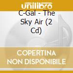 C-Gal - The Sky Air (2 Cd) cd
