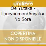 Oe Yutaka - Touryuumon/Arigatou No Sora cd