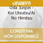 Oda Junpei - Koi Utsutsu/Ai No Himitsu cd