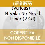 (Various) - Miwaku No Mood Tenor (2 Cd) cd