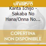 Kanta Ichijo - Sakaba No Hana/Onna No Inochi cd musicale