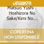 Matsuo Yushi - Hoshizora No Sake/Kimi No Hitomi cd