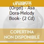 (Orgel) - Asa Dora-Melody Book- (2 Cd) cd musicale