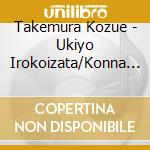 Takemura Kozue - Ukiyo Irokoizata/Konna Onna Demo cd