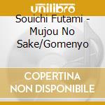 Souichi Futami - Mujou No Sake/Gomenyo cd