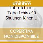 Toba Ichiro - Toba Ichiro 40 Shuunen Kinen Album[Kono Michi] cd musicale