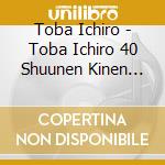 Toba Ichiro - Toba Ichiro 40 Shuunen Kinen Album[Kono Michi] cd
