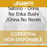 Satono - Onna No Enka Bushi /Onna No Noren cd musicale