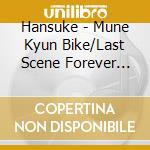 Hansuke - Mune Kyun Bike/Last Scene Forever -Saigo No Wakare- cd