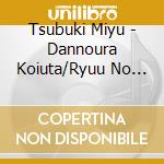 Tsubuki Miyu - Dannoura Koiuta/Ryuu No Matsuri cd musicale