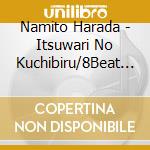 Namito Harada - Itsuwari No Kuchibiru/8Beat De Koishiyou cd