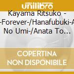 Kayama Ritsuko - Hana-Forever-/Hanafubuki-Ariake No Umi-/Anata To Futari cd