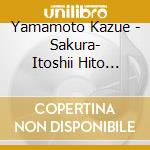 Yamamoto Kazue - Sakura- Itoshii Hito He-/Tsugaru Jyonkara Bushi/Zutto.Anata To/Ganpeki No Tsuma- cd